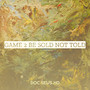 Game 2 Be Sold Not Told (Explicit)