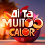 Ai Ta Muito Calor (Explicit)