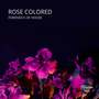 Rose Colored