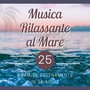 Musica Rilassante al Mare - 25 tracce per dormire serenamente in spiaggia