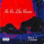 He Be Like (Remix) [Explicit]