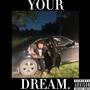 Your Dream. (EP) [Explicit]