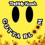 Gotta Bloom (Explicit)