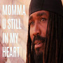 Momma U Still in My Heart (Explicit)