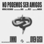 No Podemos Ser Amigos (Explicit)