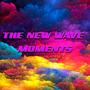 The New Wave Moments (feat. Santhox On The Beat)