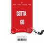 gotta go (feat. cee caine) [Explicit]