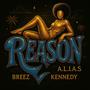 Reason (feat. Breez Kennedy)