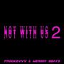 Not With Us 2 (feat. Wernny Beats)