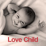 Love Child - Birth of Child, Care for Babies, Small Baby, Wonder of Nature, Becoming a Parent, Quiet Exercises after Childbirth