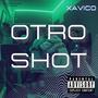 OTRO SHOT (feat. Xavico) [Explicit]