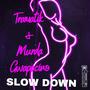 Slow Down (feat. Murda Gwapacino) [Radio Edit]