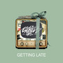 Getting Late (Explicit)