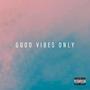 Good Vibes Only (feat. T-Whyz3) [Explicit]