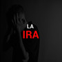 La Ira