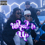 What Is Up (feat. Mo Mani & ATM Yung Ep) [Explicit]