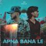 Apna Bana Le (feat. Lil Alex)