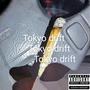 Tokyo Drift (Explicit)