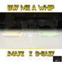 Buy Me a Whip (feat. Jmayz)