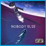 Nobody Else (Explicit)