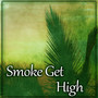 Smoke Get High – Total Relax, Relaxing Chill Out Sounds, Calming Sounds for Rest