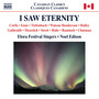 Choral Music (Canadian) - Corlis, T. / Enns, L. / Tiefenbach, P. / Watson Henderson, R. (I Saw Eternity) [Elora Festival Singers, Edison]