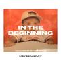 In The Beginning (Explicit)