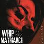 Whip of the Matriarch