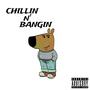 Chillin n Bangin (Explicit)