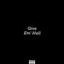 Give Em Hell (Explicit)