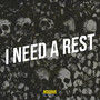 I Need a Rest