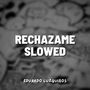 Rechazame Slowed