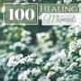 100 Healing Moments - Anxiety Free Living, Healthy Lifestyle Music for Pure Relaxation