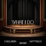 What I Do (Explicit)