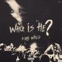 Who Is He? (Explicit)