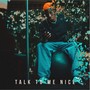 Talk to Me Nice (Explicit)