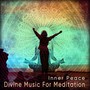 Inner Peace (Divine Music for Meditation)