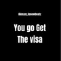 You go get the visa