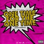 One Time For The One Time (feat. Seanny Seann) [Explicit]