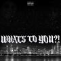 What's to you?! (Explicit)