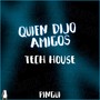 Quien Dijo Amigos (Tech House)