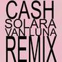Cash (Solara Van Luna Remix) [Explicit]