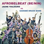 Afrobelbeat (Be/Nin) - Jaune Toujours vs. Gangbé Brass Band - EP