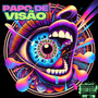 Papo de Visão (Explicit)