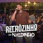 RETRÔZINHO do NALDINHO (Ao Vivo)