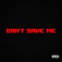 CAN'T SAVE ME (feat. Calvo TK) [Explicit]