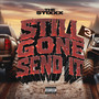 Still Gone Send It (Explicit)