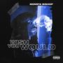 Wish You Would (Explicit)