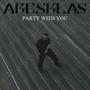 Party with you
