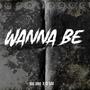 Wanna Be (feat. Q Sav)